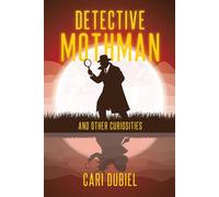 Detective Mothman and Other Curiosities - Cari Dubiel - Duskbound Books - ebook (ePub) - Livre