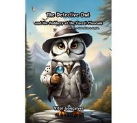 Detective Owl And The Robbery At The Forest Museum
