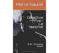 Détective Privé - Le Manchot: # 28 - Vivre pour mourir