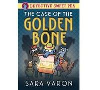 Detective Sweet Pea The Case of the Golden Bone by Sara Varon Sara Varon (Auteur)
