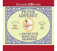 Detective Wore Silk Drawers: A (The Sergeant Cribb Investigation Series)
