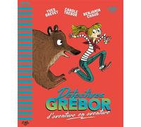 Détectives Grébor d'aventure en aventure - Carole Trébor - Little Urban - cartonné - Roman junior