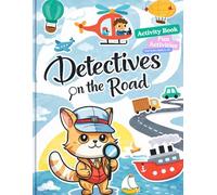 Detectives on the Road Activity Book for Kids Ages 5-10: Fun Learning Activities, Coloring Pages, Puzzles and Amazing Facts About All