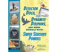Detector Dogs, Dynamite Dolphins, And More Animals With Super Sensory Powers