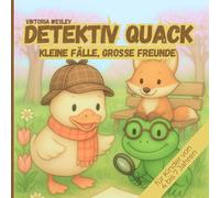 Detektiv Quack: Kleine Fälle, große Freunde: Das Kinderbuch zum Vorlesen für neugierige Spürnasen ab 4-7 Jahren