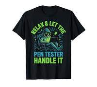 Détendez-Vous et Laissez Le testeur de Stylo gérer Le piratage éthique T-Shirt
