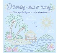 Détendez-vous et tracez: Tracez avec des couleurs : scènes paisibles de plage, d'île et de nature pour des moments de détente