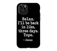 Détendez-Vous, Je Serai de Retour dans Trois Jours, Jésus, Pâques, Christian Coque pour iPhone 11 Pro