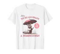Détendez-vous, nous sommes tous fous, ce n'est pas un raton laveur de compétition T-Shirt
