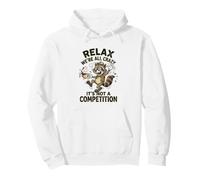 Détendez-Vous, Nous Sommes Tous Fous, ce n'est Pas Une compétition Sweat à Capuche