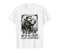 Détendez-Vous, Nous Sommes Tous Fous, ce n'est Pas Une compétition T-Shirt
