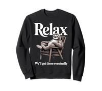 Détendez-Vous, Nous y arriverons éventuellement Paresseux Lounge Sweatshirt