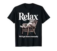 Détendez-Vous, Nous y arriverons éventuellement Paresseux Lounge T-Shirt