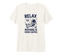 Détendez-Vous, Rien n'est sous contrôle T-Shirt Haut de Gamme