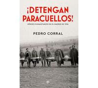 ¡Detengan Paracuellos!: Héroes humanitarios en el Madrid de 1936
