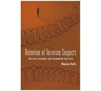 Detention Of Terrorism Suspects: Political Discourse And Fragmented Practices