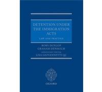 Detention Under The Immigration Acts: Law And Practice (Paperback) Rory Barrister Dunlop, Denholm 39 Essex Street , Landmark Chambers Graham Barrister (Auteur)