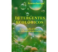DETERGENTES ECOLÓGICOS: Una mirada al futuro de la limpieza sostenible