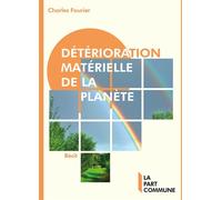 Détérioration de la planète - Charles Fourier - La Part Commune - broché - Essai