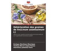 Détérioration des graines de lin(Linum usiatissimum L): Effet sur leur qualité nutritionnelle et fonctionnelle et sur la génération de stress oxydatif