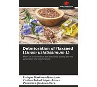 Deterioration of flaxseed (Linum usiatissimum L): Effect on its nutritional and functional quality and the generation of oxidative stress