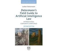 Determann’s Field Guide to Artificial Intelligence Law: International Corporate Compliance