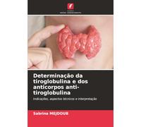 Determinação da tiroglobulina e dos anticorpos anti-tiroglobulina: Indicações, aspectos técnicos e interpretação