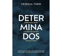 Determinados: Porque para vencer y no para ser vencidos, fuimos llamados