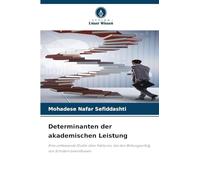 Determinanten der akademischen Leistung: Eine umfassende Studie über Faktoren, die den Bildungserfolg von Schülern beeinflussen