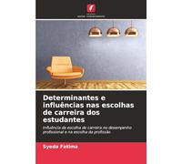 Determinantes e influências nas escolhas de carreira dos estudantes: Influência da escolha de carreira no desempenho profissional e na escolha da profissão