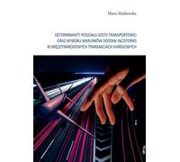 Déterminants de la distribution des gestes de transport et du choix des incoterms dans les trams du commerce international - Marta Mańkowska (Literatur, Wirtschaft auf Polnisch)