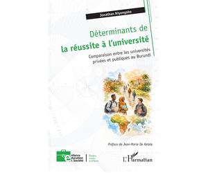 Déterminants de la réussite à l’université Comparaison entre les universités privées et publiques au Burundi - Jonathan Niyongabo - L'harmattan - broché - Etude