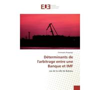 Déterminants de l'arbitrage entre une Banque et IMF Cas de la ville de Bukavu - Christophe Mugangu - Universitaires Europeennes - broché - Livre