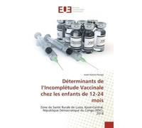 Déterminants de l'Incomplétude Vaccinale chez les enfants de 12-24 mois Zone de Santé Rurale de Luiza, Kasaï-Central, République Démocratique du Congo (RDC), 2018 - Israel Ilunga - Universitaires Euro