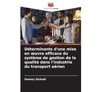 Déterminants d'une mise en oeuvre efficace du système de gestion de la qualité dans l'industrie du transport aérien