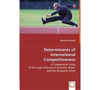 Determinants Of International Competitiveness: A Comparative Study Of The Sugar Industry In Australia, Brazil, And The European Union