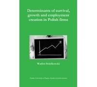 Determinants Of Survival, Growth And Employment Creation In Polish Firms