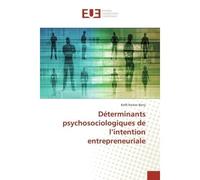 Déterminants psychosociologiques de l'intention entrepreneuriale - Koffi Nestor Bony - Universitaires Europeennes - broché - Essai