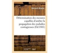 Détermination des mesures capables d'arrêter la propagation des maladies contagieuses Bernard Abadie (Auteur)