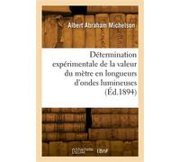 Détermination expérimentale de la valeur du mètre en longueurs d'ondes lumineuses - Albert Abraham Michelson - Hachette Bnf - broché - Livre