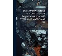 Determination of the Constitutive Equations for 1080 Steel and VascoMax 300