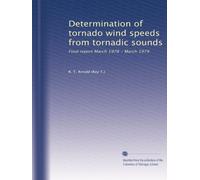 Determination of tornado wind speeds from tornadic sounds: Final report March 1978 - March 1979