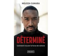 Déterminé - Comment trouver la force de vaincre - Moussa Camara - Pocket - Poche - Essai