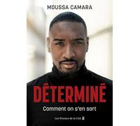 Déterminé - Comment trouver la force de vaincre - Moussa Camara - Presses De La Cite - broché - Essai