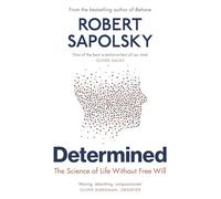 Determined: The Science of Life Without Free Will