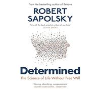 Determined The science of life without free will - Robert M. Sapolsky - Bodley Head - broché - Essai