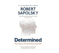 Determined: The Science of Life Without Free Will