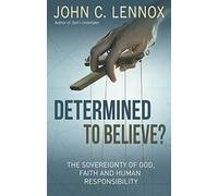 Determined to Believe: The Sovereignty of God, Faith, and Human