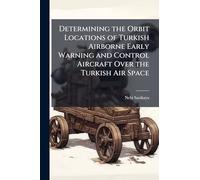 Determining the Orbit Locations of Turkish Airborne Early Warning and Control Aircraft Over the Turkish Air Space