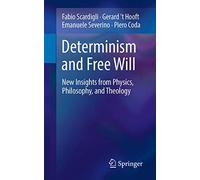 Déterminisme et libre arbitre – Nouvelles perspectives en physique, philosophie et théologie